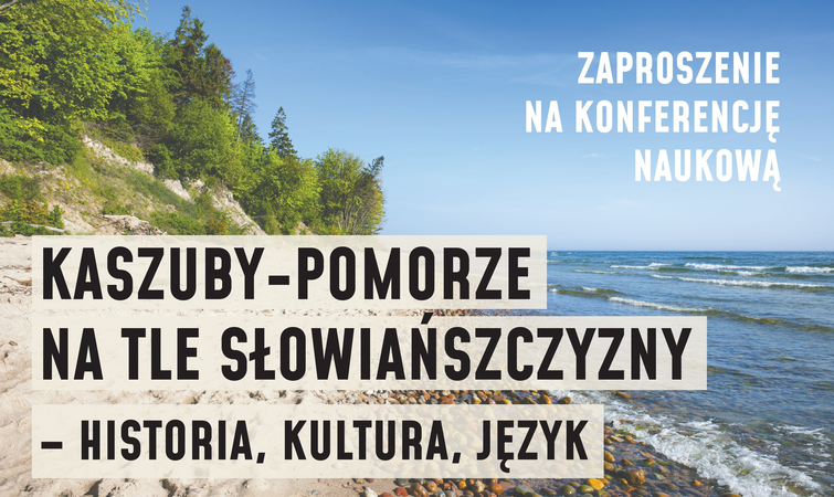 Zdjęcie do newsa Zaproszenie na konferencję naukową  „Kaszuby-Pomorze na tle Słowiańszczyzny  – historia, kultura, język”