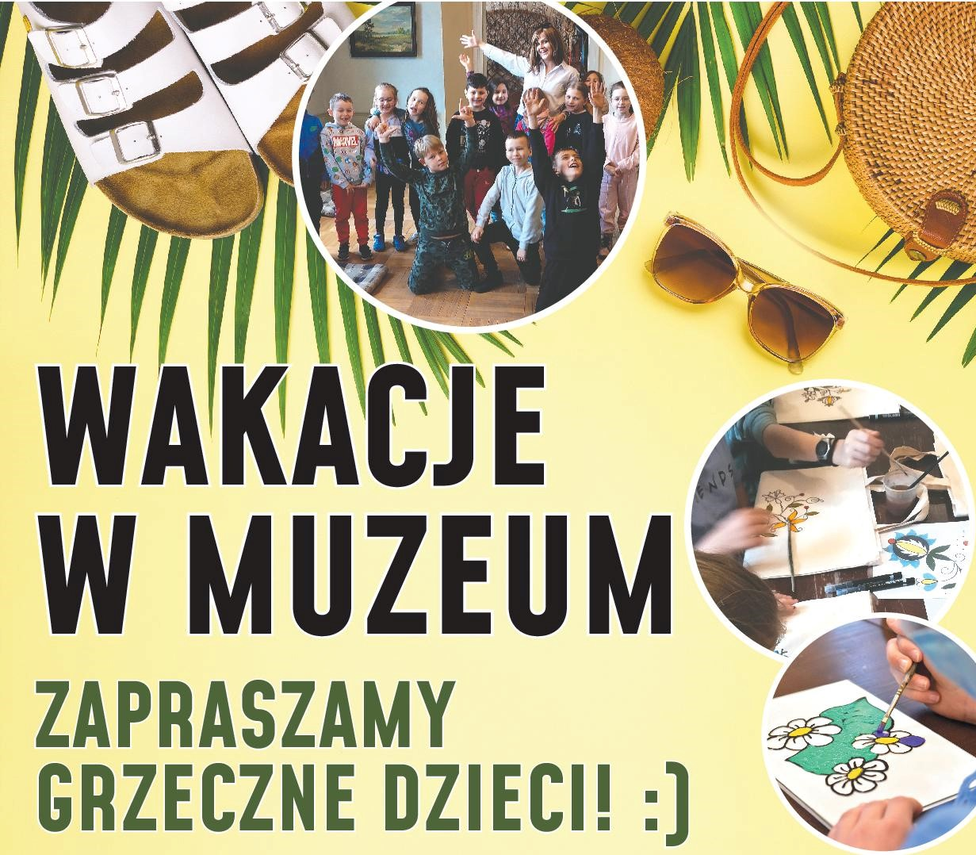 Zdjęcie do newsa „Wakacje w muzeum”. Zapraszamy grzeczne dzieci! :)